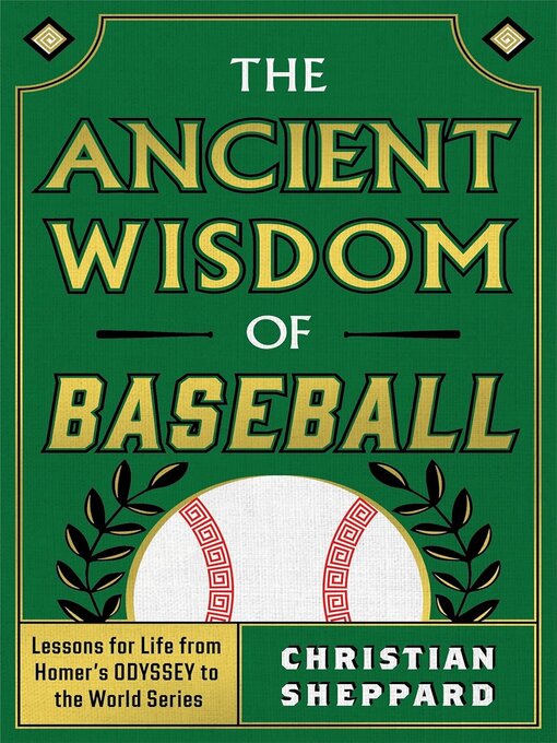 Title details for The Ancient Wisdom of Baseball by Christian Sheppard - Wait list